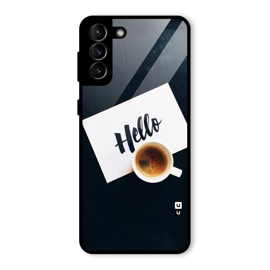 Hello Coffee Glass Back Case for Galaxy S21 Plus