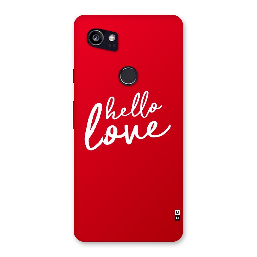 Hello Love Back Case for Google Pixel 2 XL