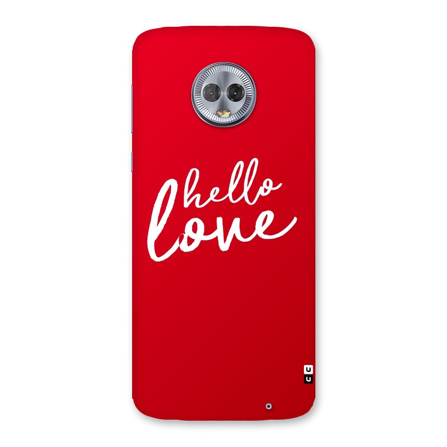 Hello Love Back Case for Moto G6 Plus