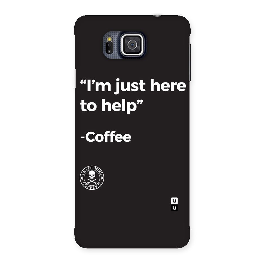 Here To Help Back Case for Galaxy Alpha