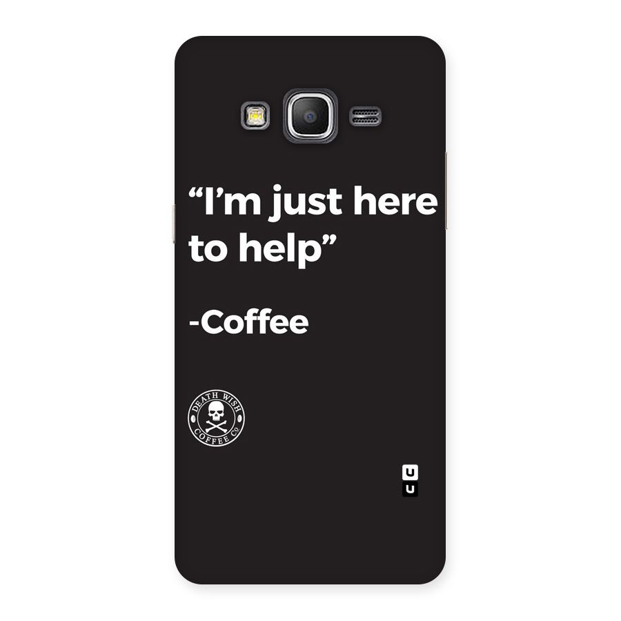 Here To Help Back Case for Galaxy Grand Prime