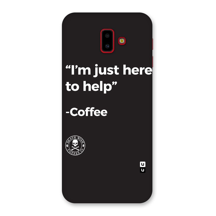 Here To Help Back Case for Galaxy J6 Plus