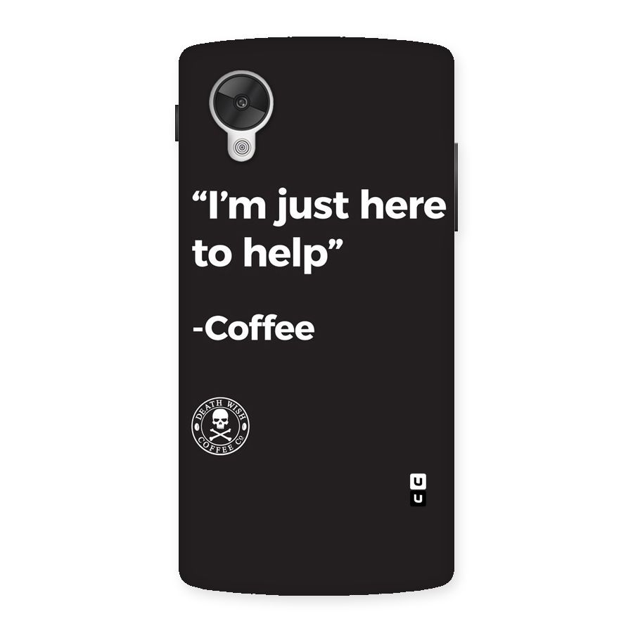 Here To Help Back Case for Google Nexsus 5