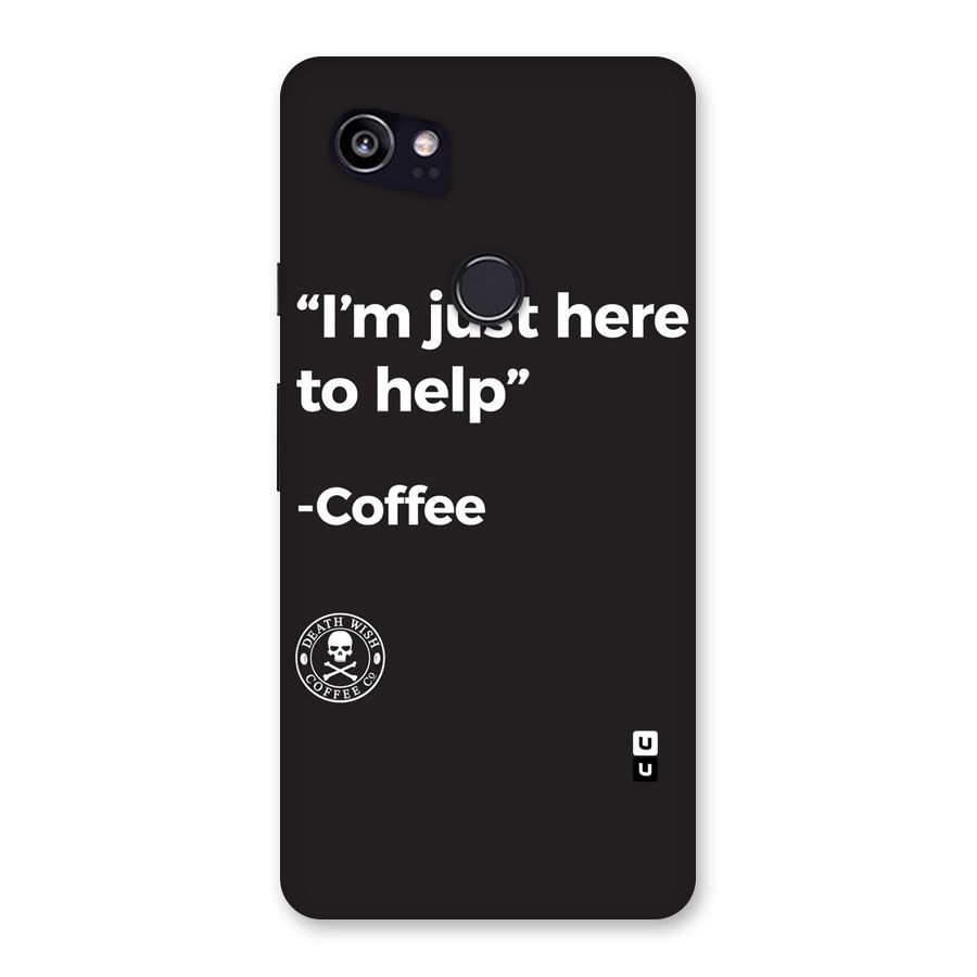 Here To Help Back Case for Google Pixel 2 XL