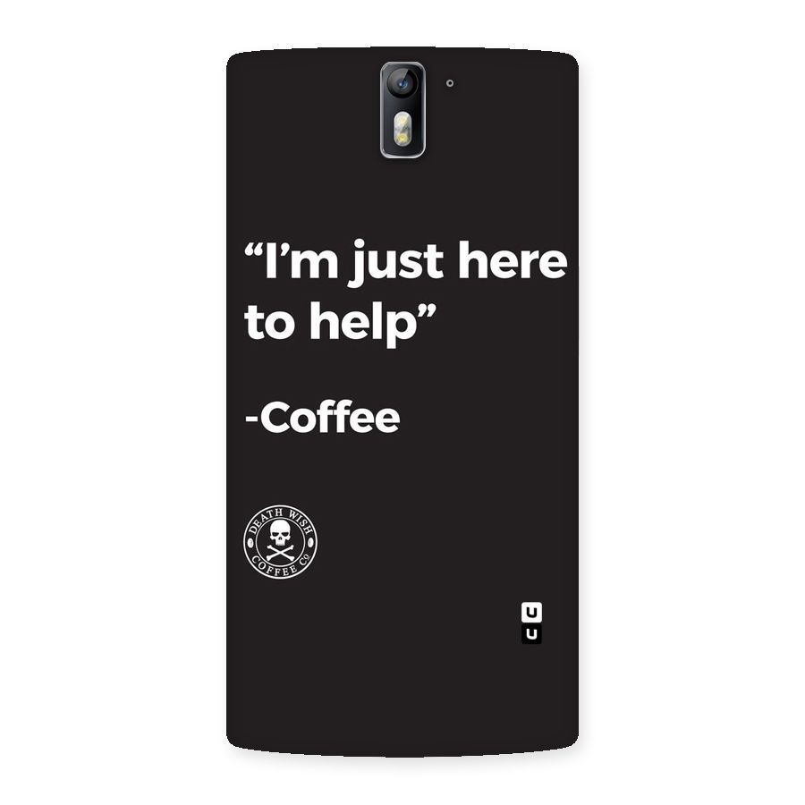 Here To Help Back Case for One Plus One