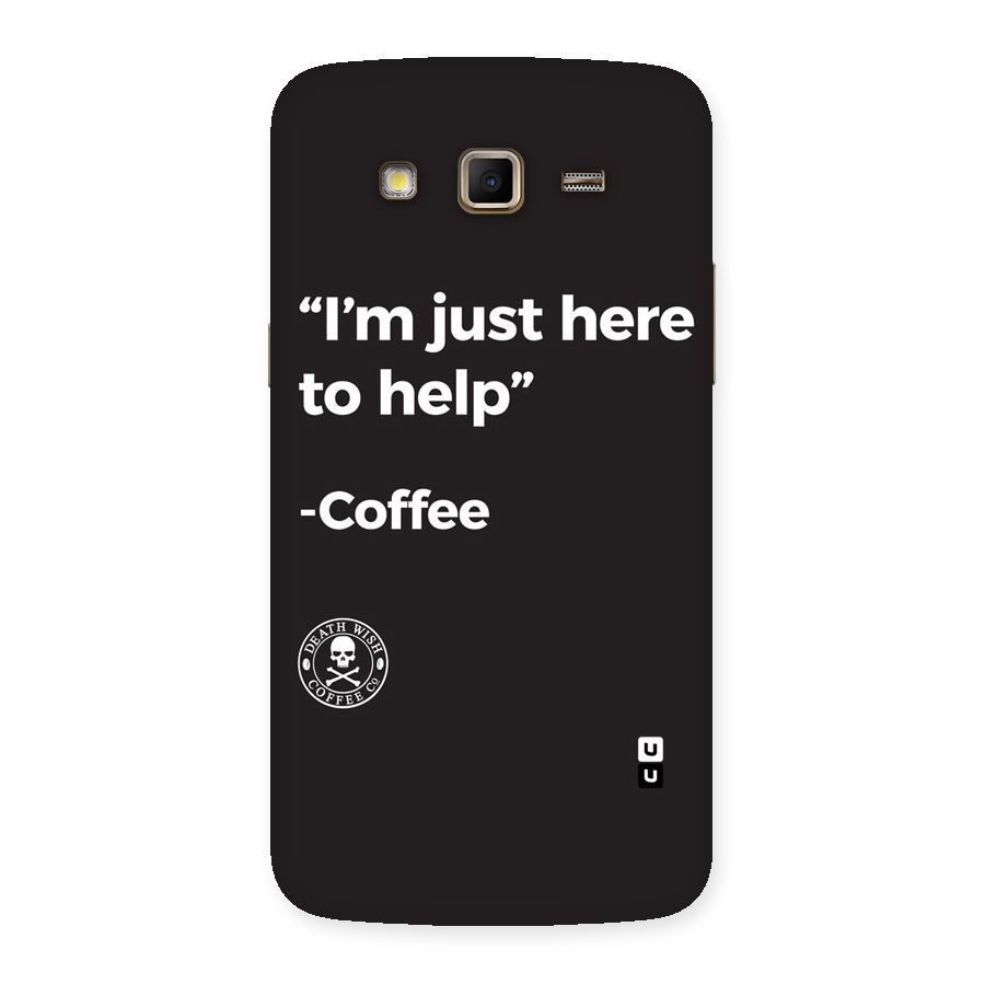 Here To Help Back Case for Samsung Galaxy Grand 2