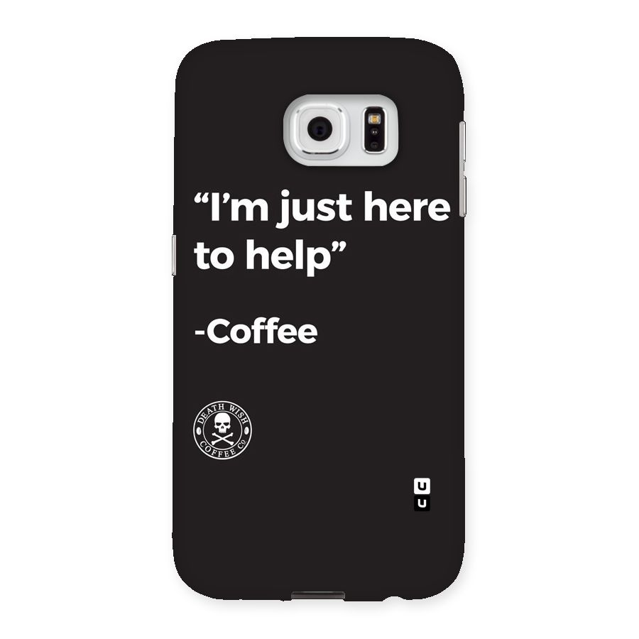 Here To Help Back Case for Samsung Galaxy S6