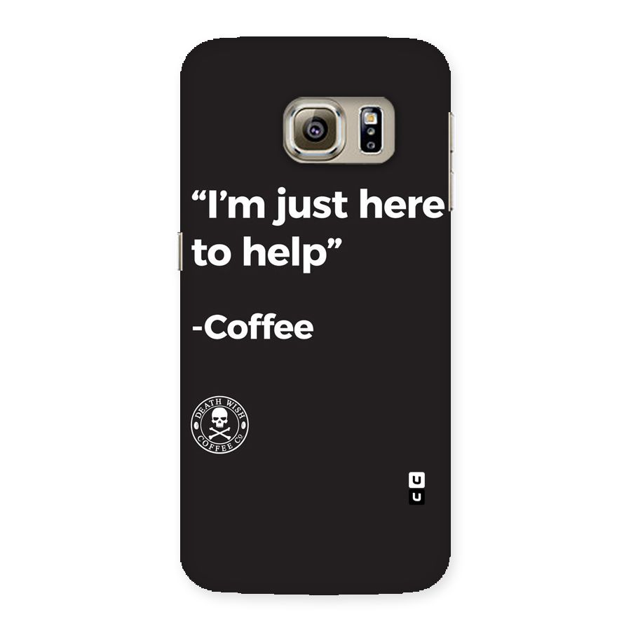 Here To Help Back Case for Samsung Galaxy S6 Edge