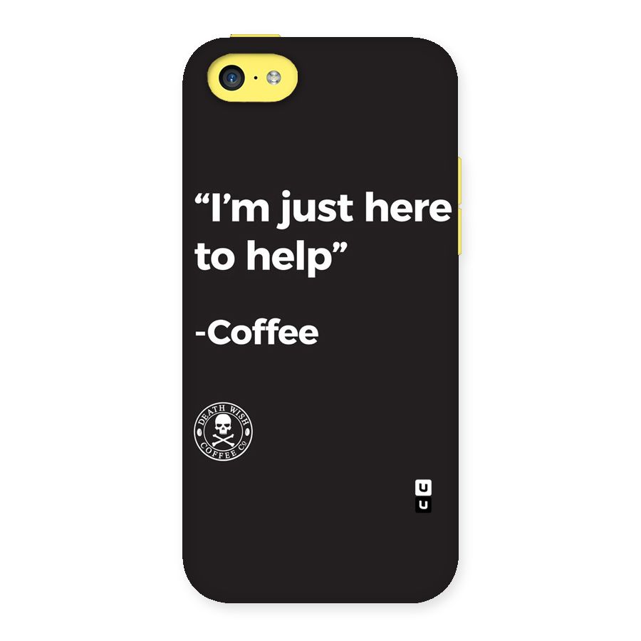 Here To Help Back Case for iPhone 5C