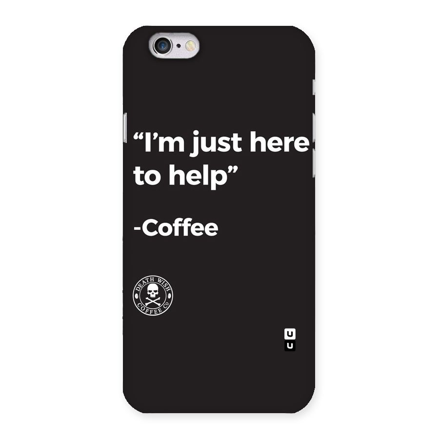 Here To Help Back Case for iPhone 6 6S