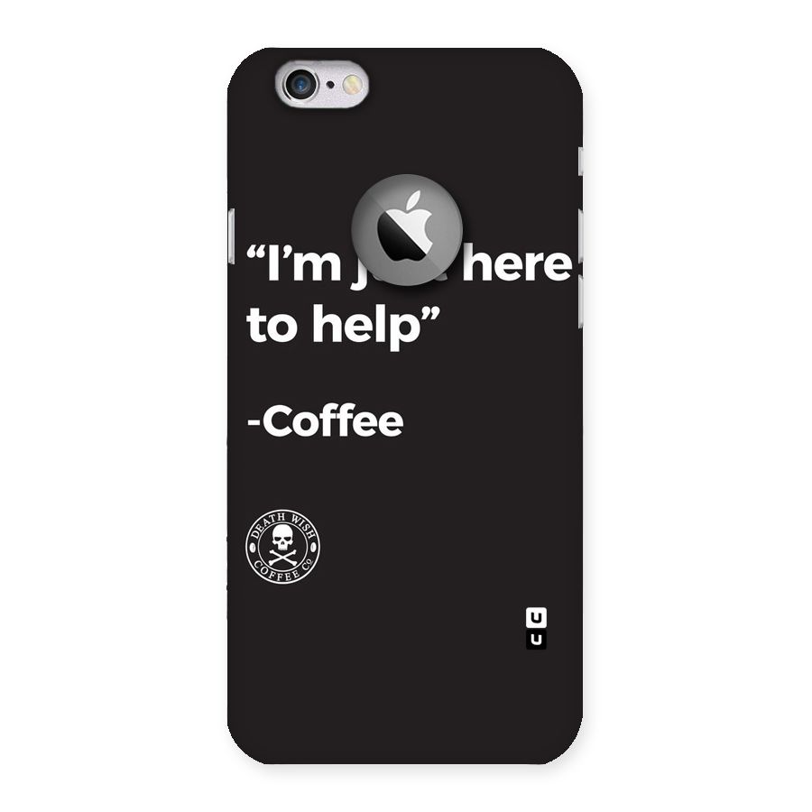 Here To Help Back Case for iPhone 6 Logo Cut
