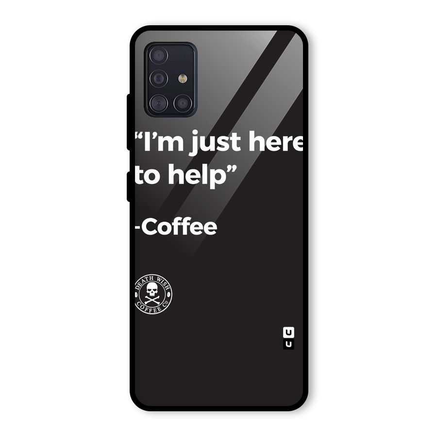 Here To Help Glass Back Case for Galaxy A51