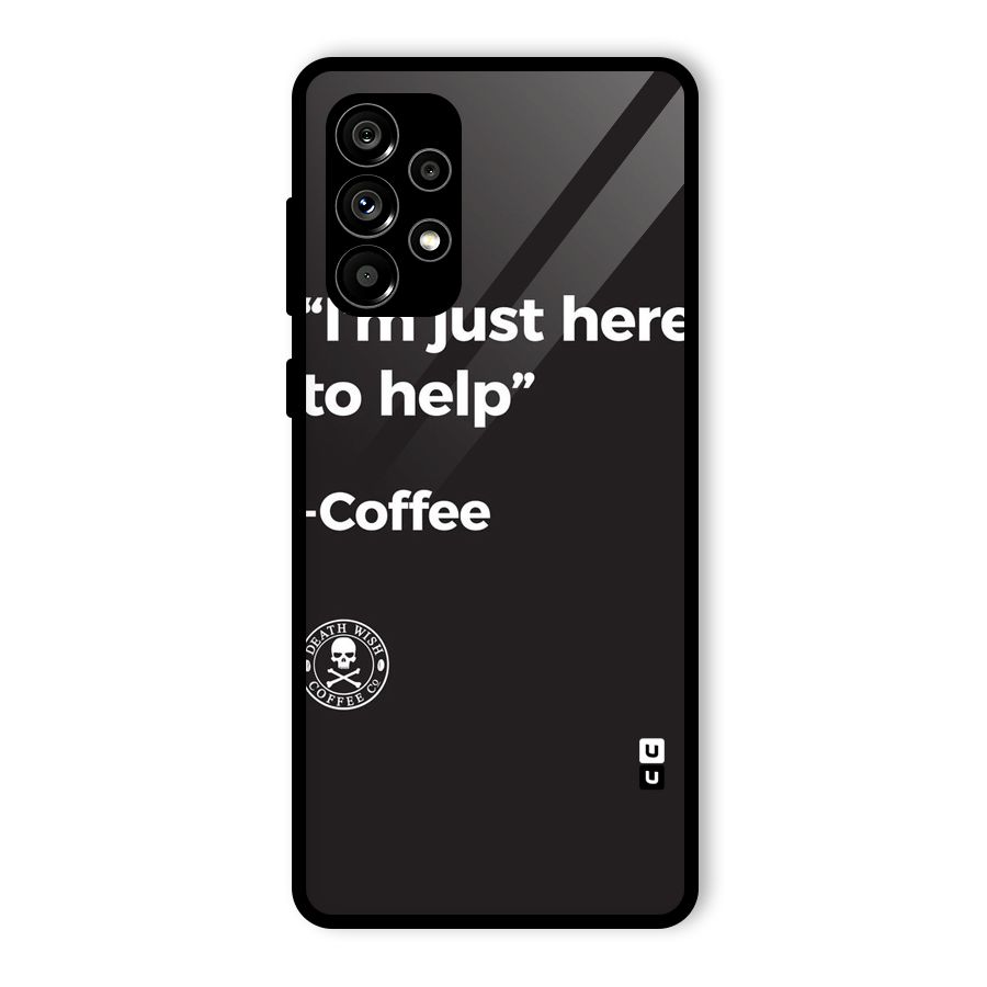 Here To Help Glass Back Case for Galaxy A73 5G