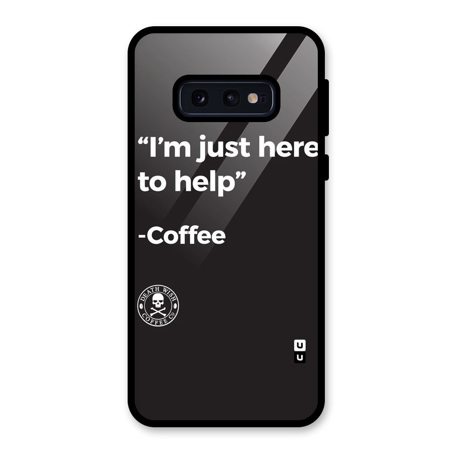 Here To Help Glass Back Case for Galaxy S10e
