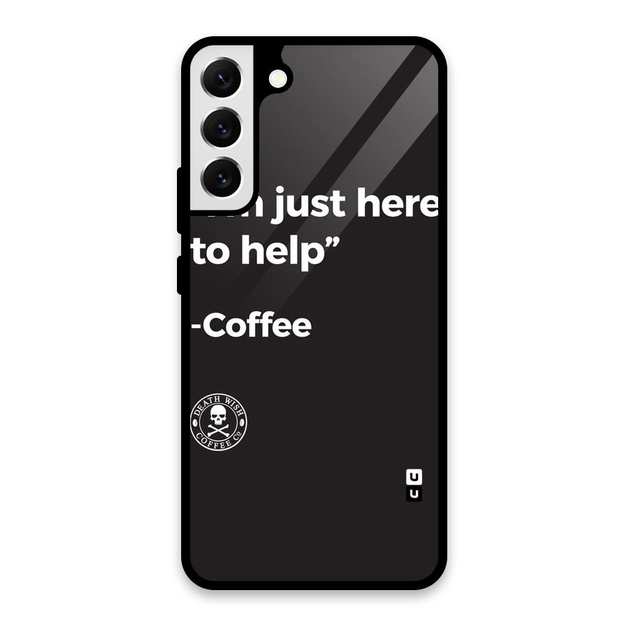 Here To Help Glass Back Case for Galaxy S22 Plus 5G