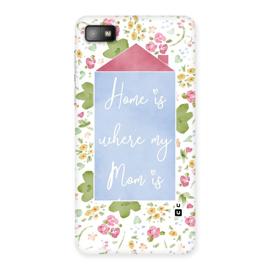 Home is Where Mom is Back Case for Blackberry Z10