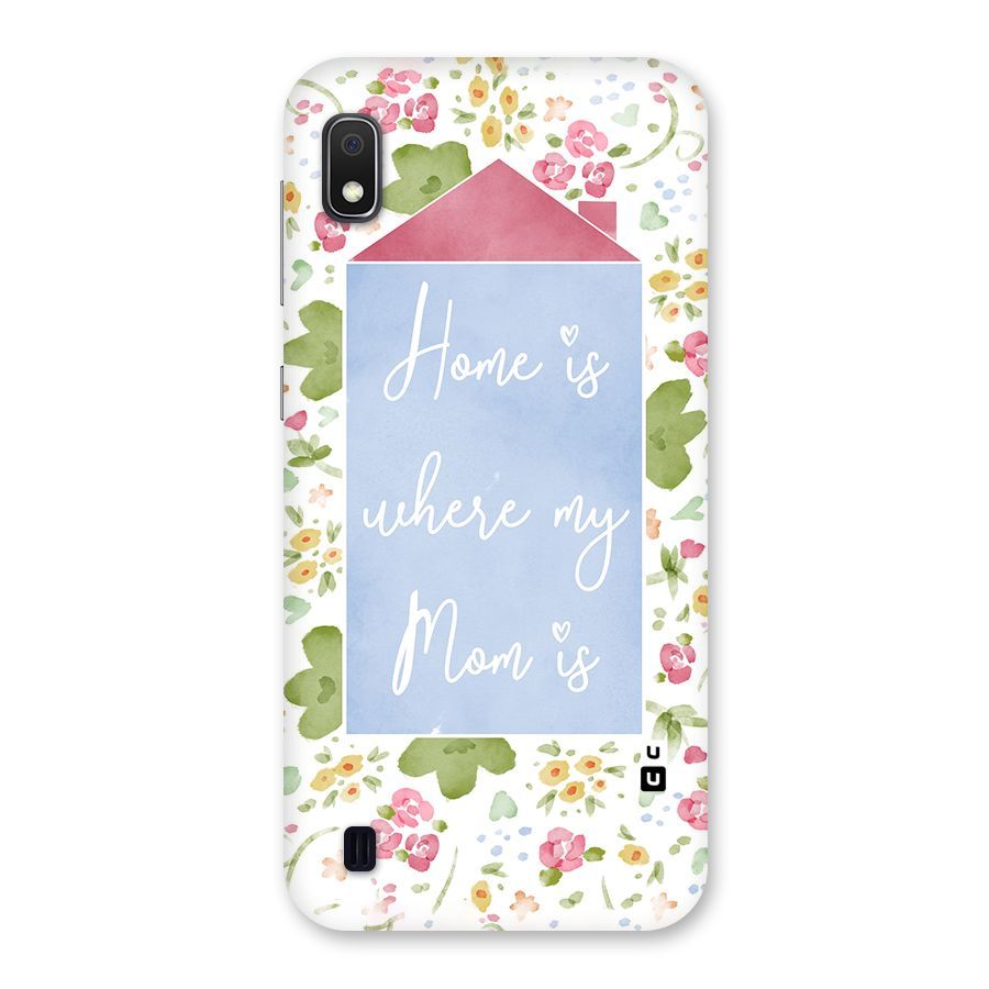 Home is Where Mom is Back Case for Galaxy A10