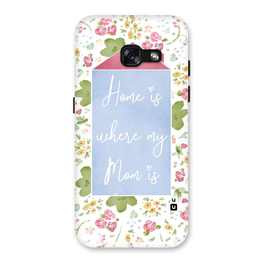 Home is Where Mom is Back Case for Galaxy A3 (2017)