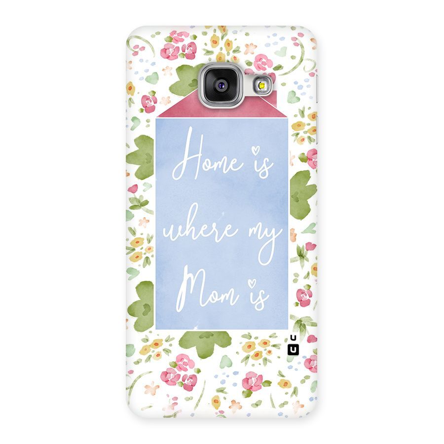 Home is Where Mom is Back Case for Galaxy A3 2016