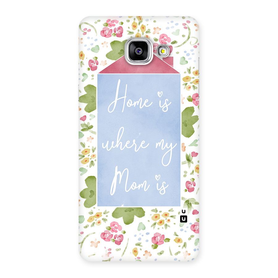 Home is Where Mom is Back Case for Galaxy A5 2016