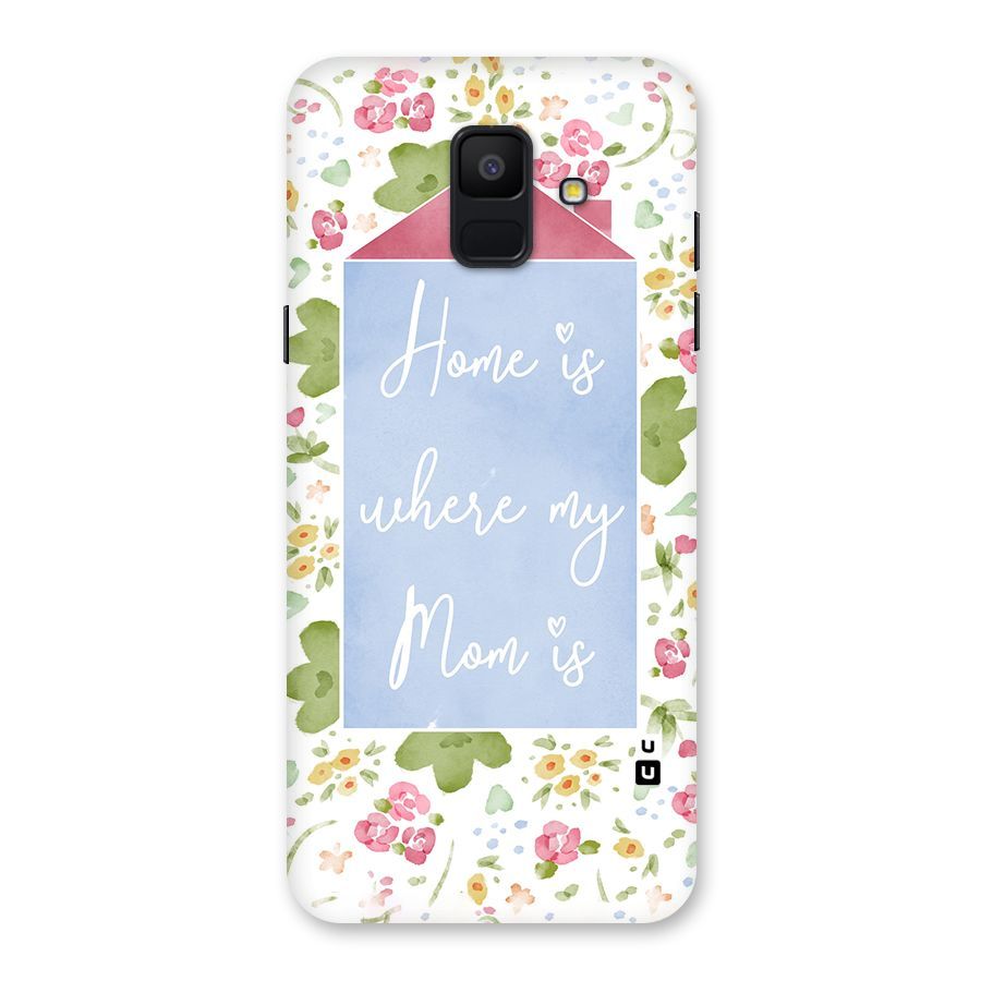Home is Where Mom is Back Case for Galaxy A6 (2018)