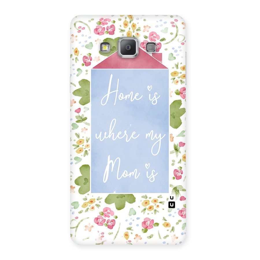 Home is Where Mom is Back Case for Galaxy A7