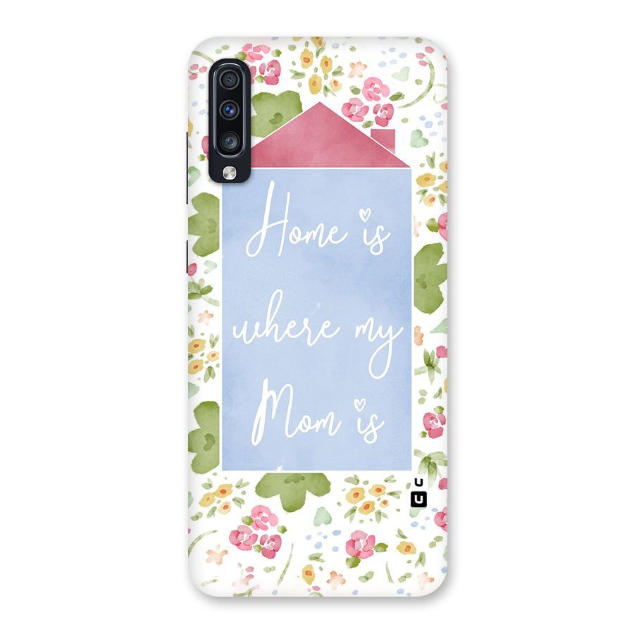 Home is Where Mom is Back Case for Galaxy A70