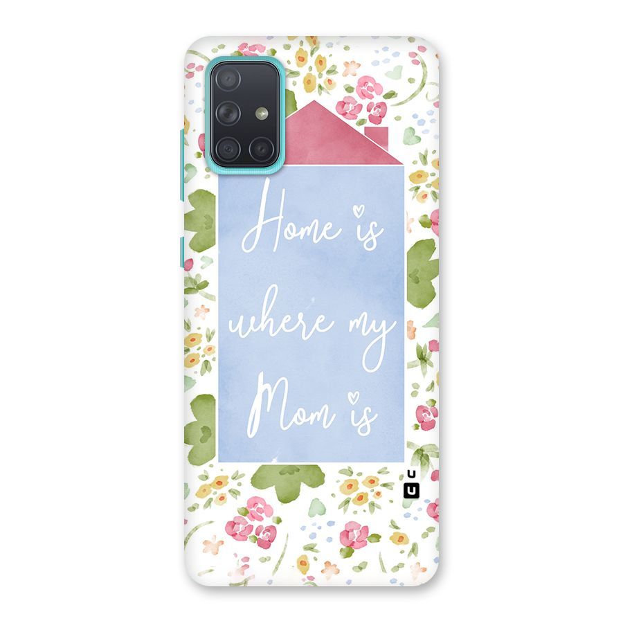 Home is Where Mom is Back Case for Galaxy A71