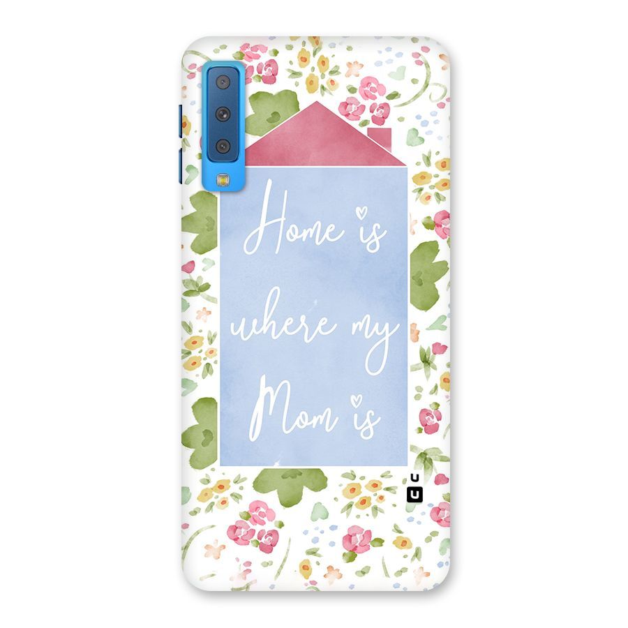 Home is Where Mom is Back Case for Galaxy A7 (2018)