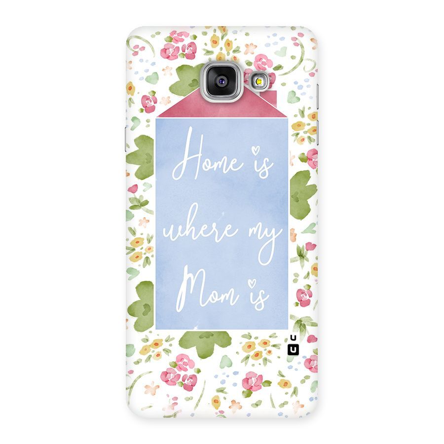 Home is Where Mom is Back Case for Galaxy A7 2016