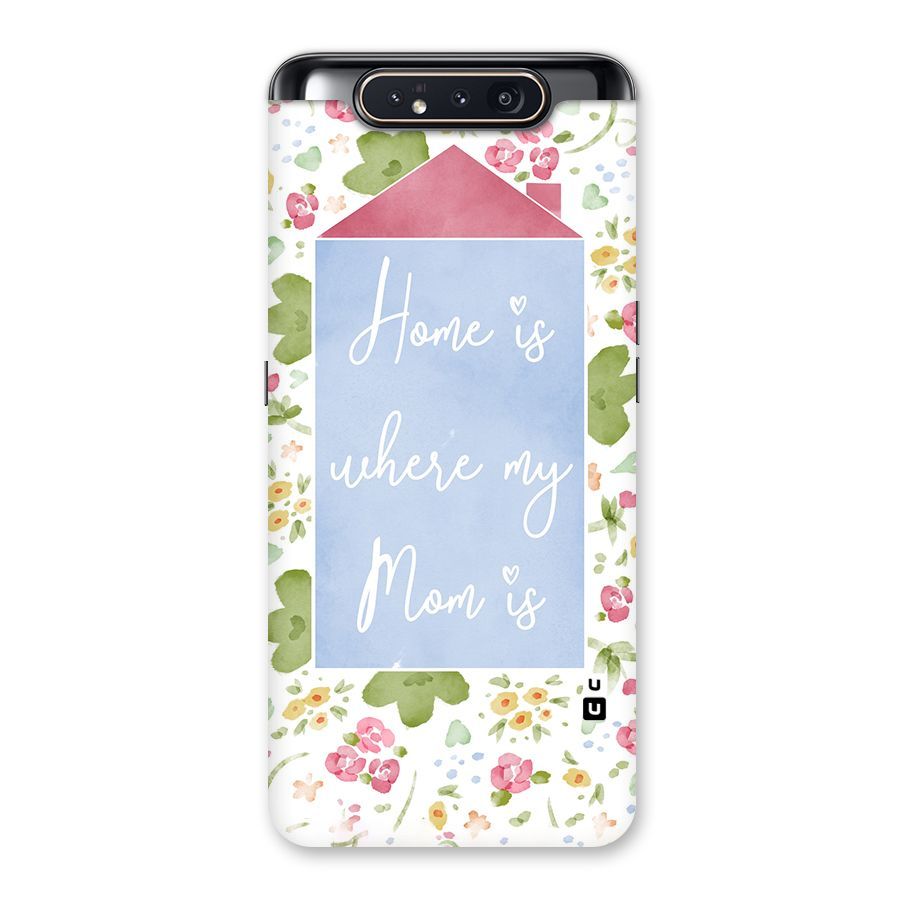Home is Where Mom is Back Case for Galaxy A80