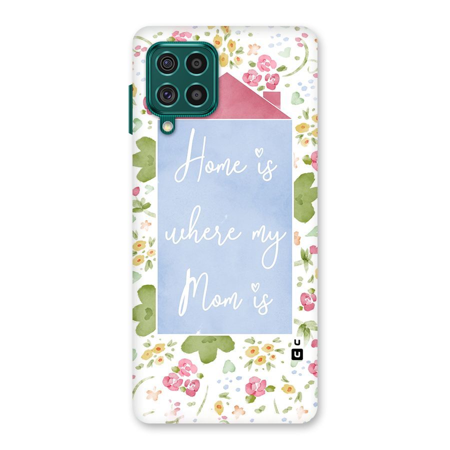 Home is Where Mom is Back Case for Galaxy F62