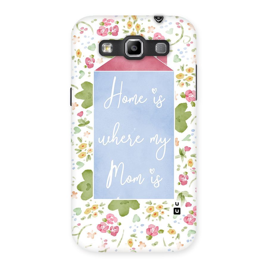 Home is Where Mom is Back Case for Galaxy Grand Quattro