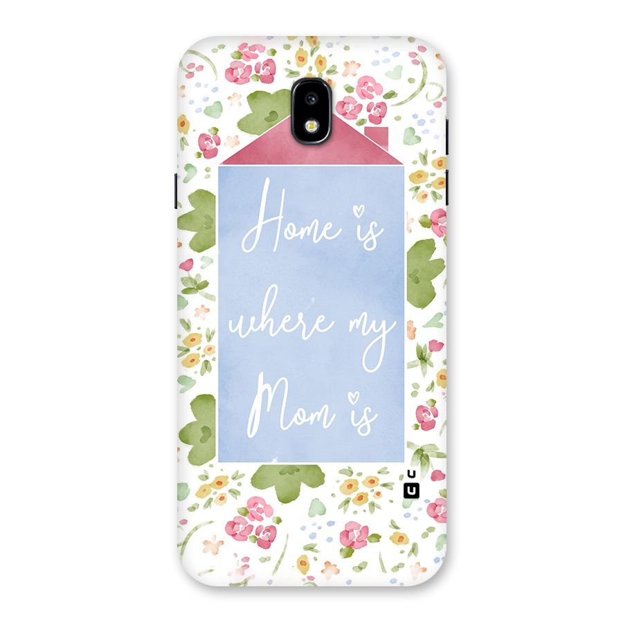 Home is Where Mom is Back Case for Galaxy J7 Pro