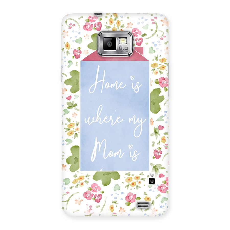 Home is Where Mom is Back Case for Galaxy S2