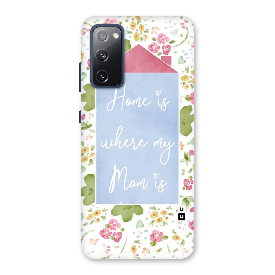 Home is Where Mom is Back Case for Galaxy S20 FE