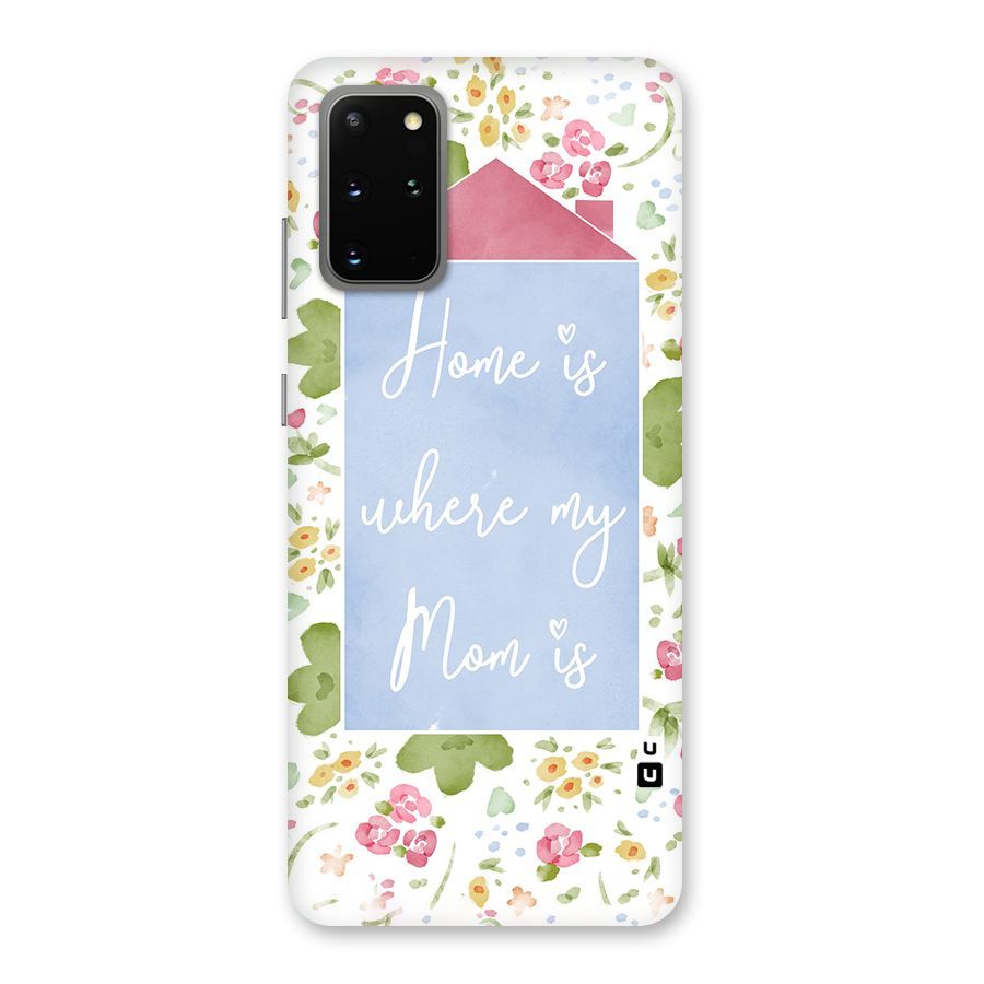 Home is Where Mom is Back Case for Galaxy S20 Plus