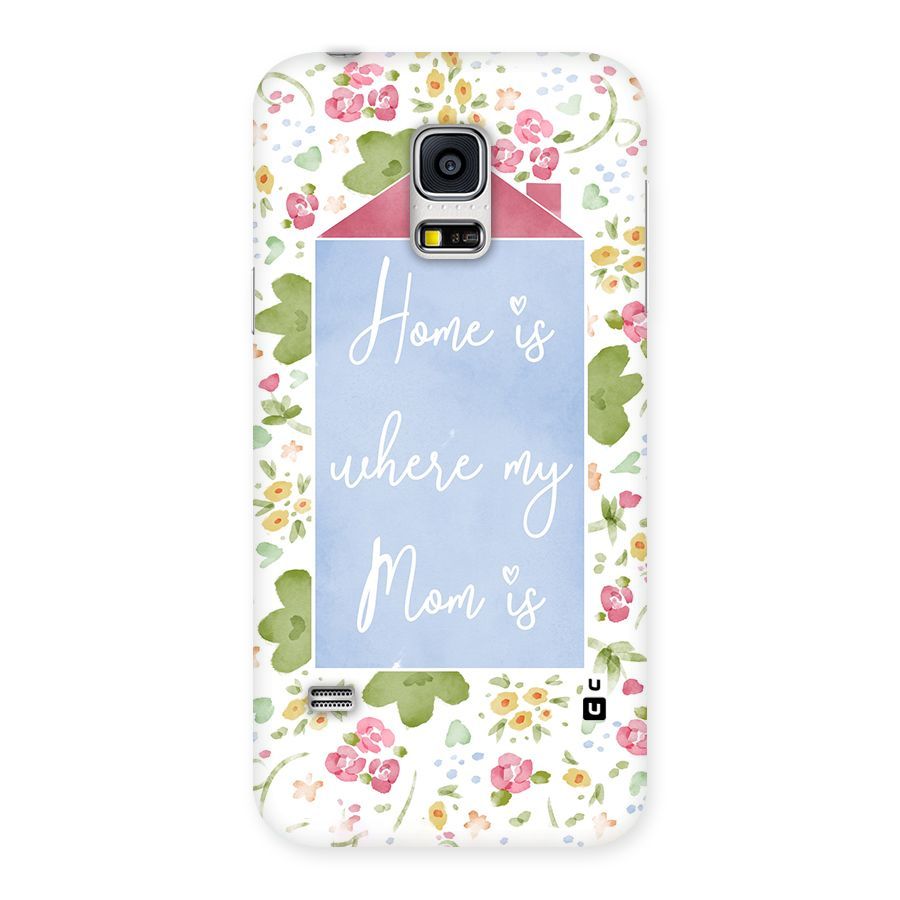 Home is Where Mom is Back Case for Galaxy S5 Mini