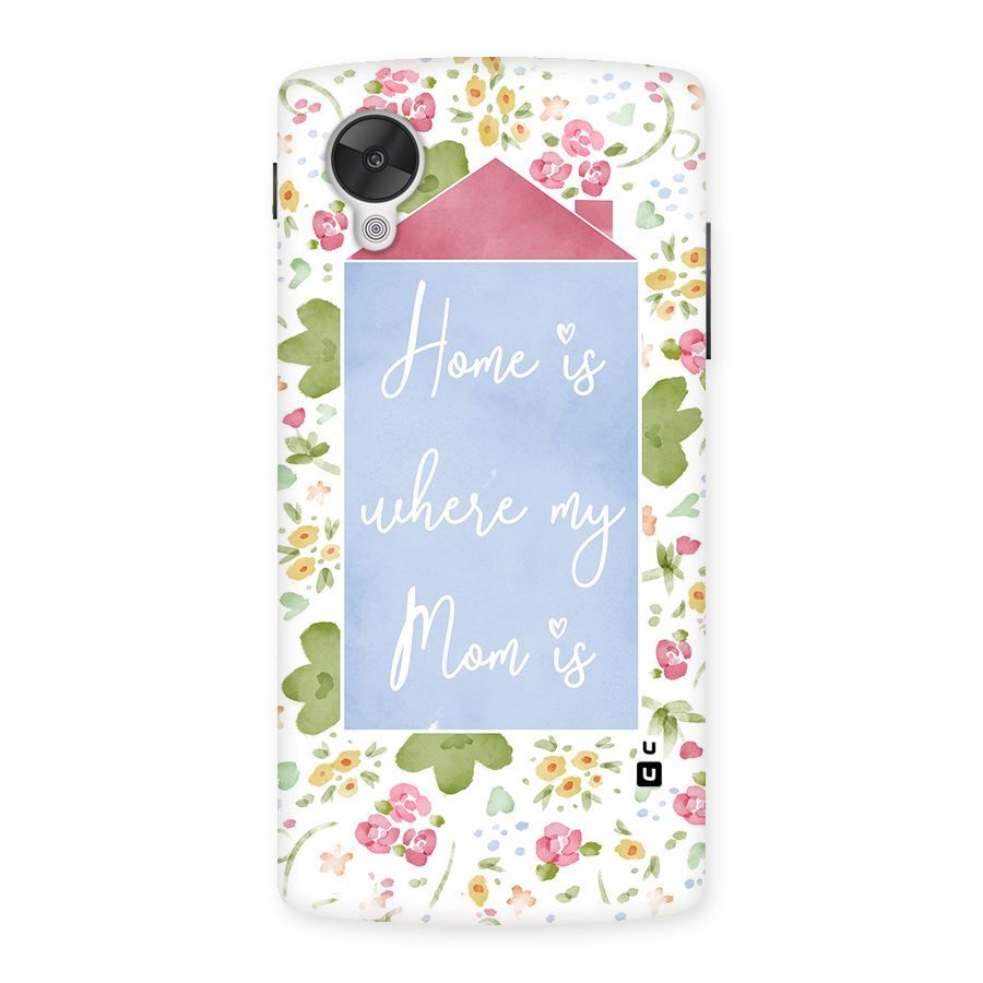 Home is Where Mom is Back Case for Google Nexsus 5
