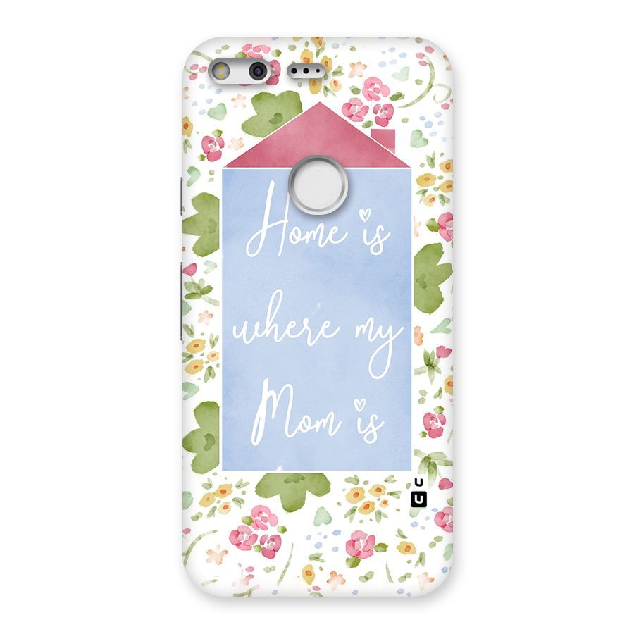 Home is Where Mom is Back Case for Google Pixel