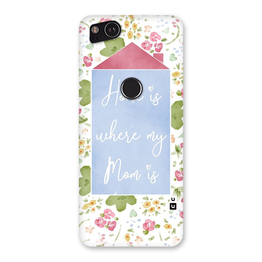 Home is Where Mom is Back Case for Google Pixel 2