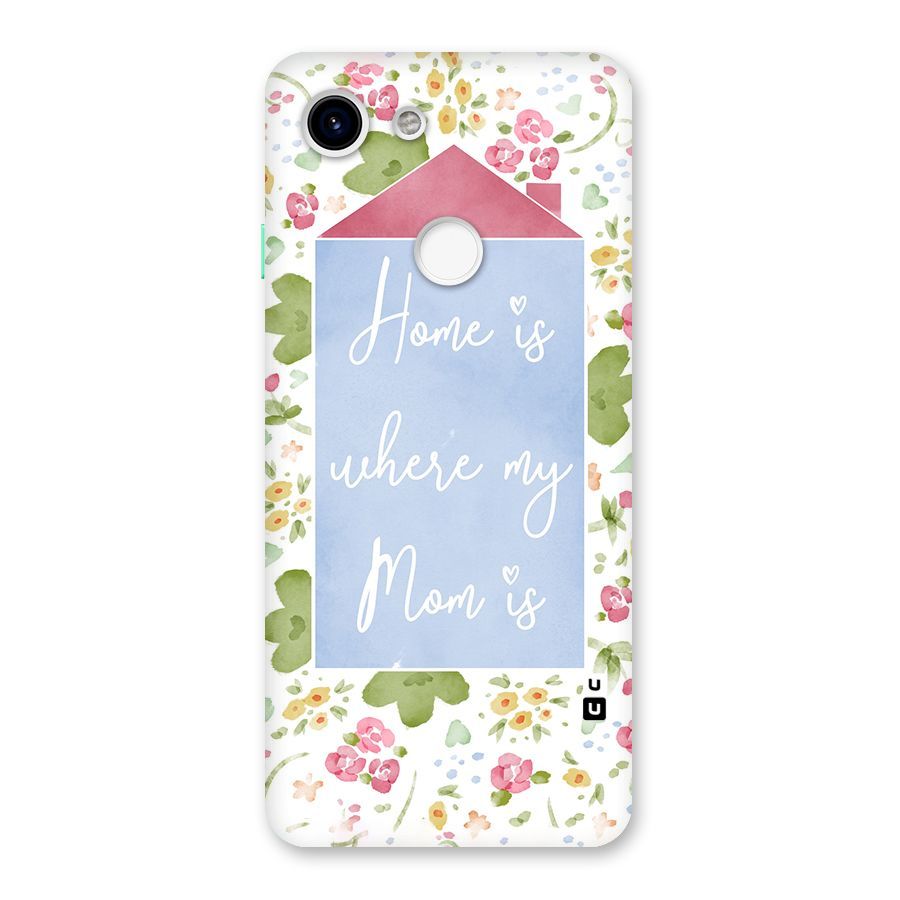 Home is Where Mom is Back Case for Google Pixel 3