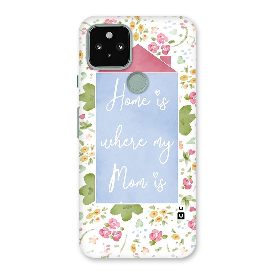 Home is Where Mom is Back Case for Google Pixel 5