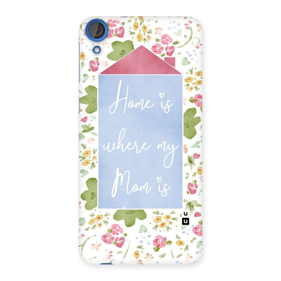 Home is Where Mom is Back Case for HTC Desire 820