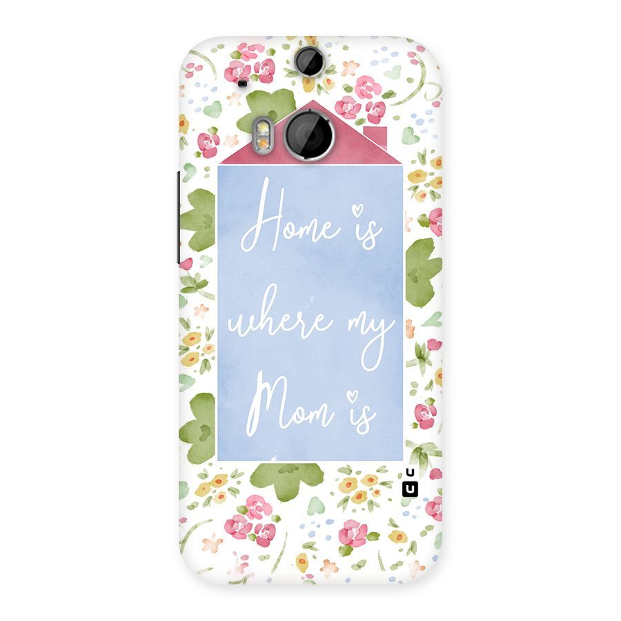 Home is Where Mom is Back Case for HTC One M8