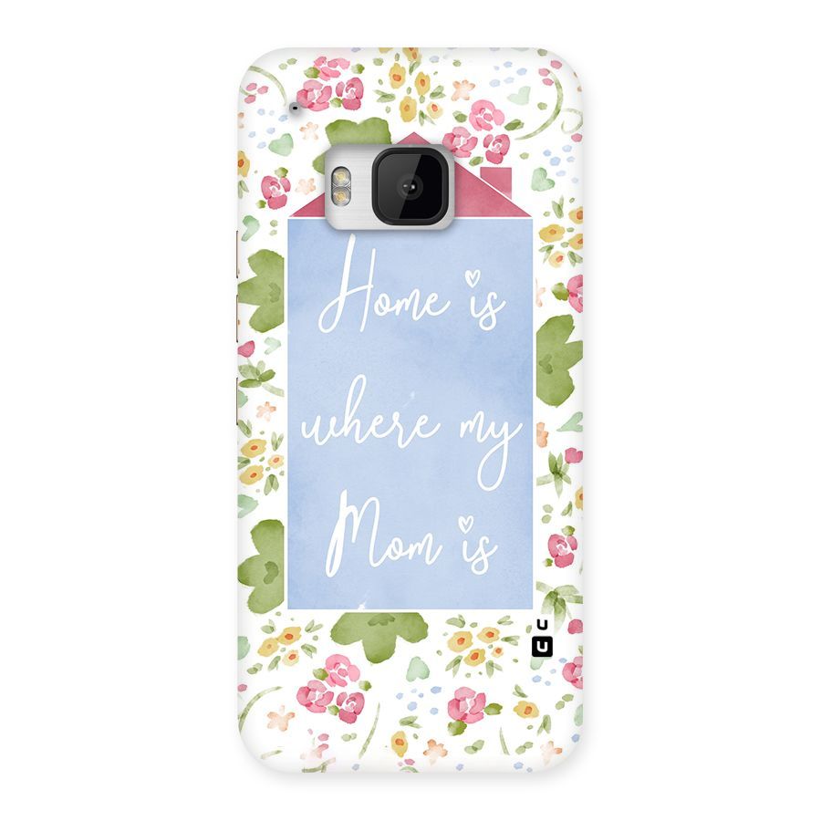 Home is Where Mom is Back Case for HTC One M9