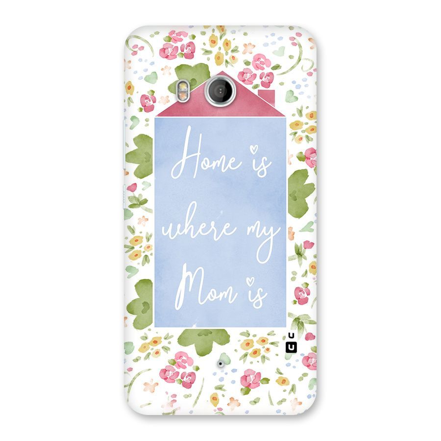 Home is Where Mom is Back Case for HTC U11