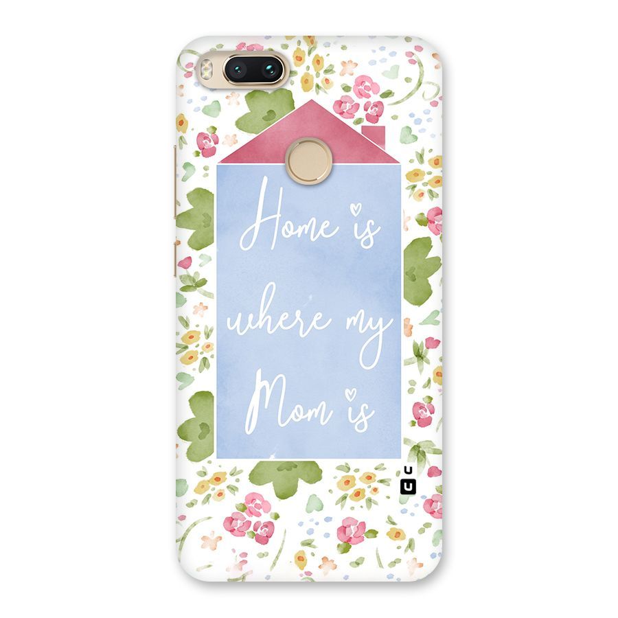 Home is Where Mom is Back Case for Mi A1
