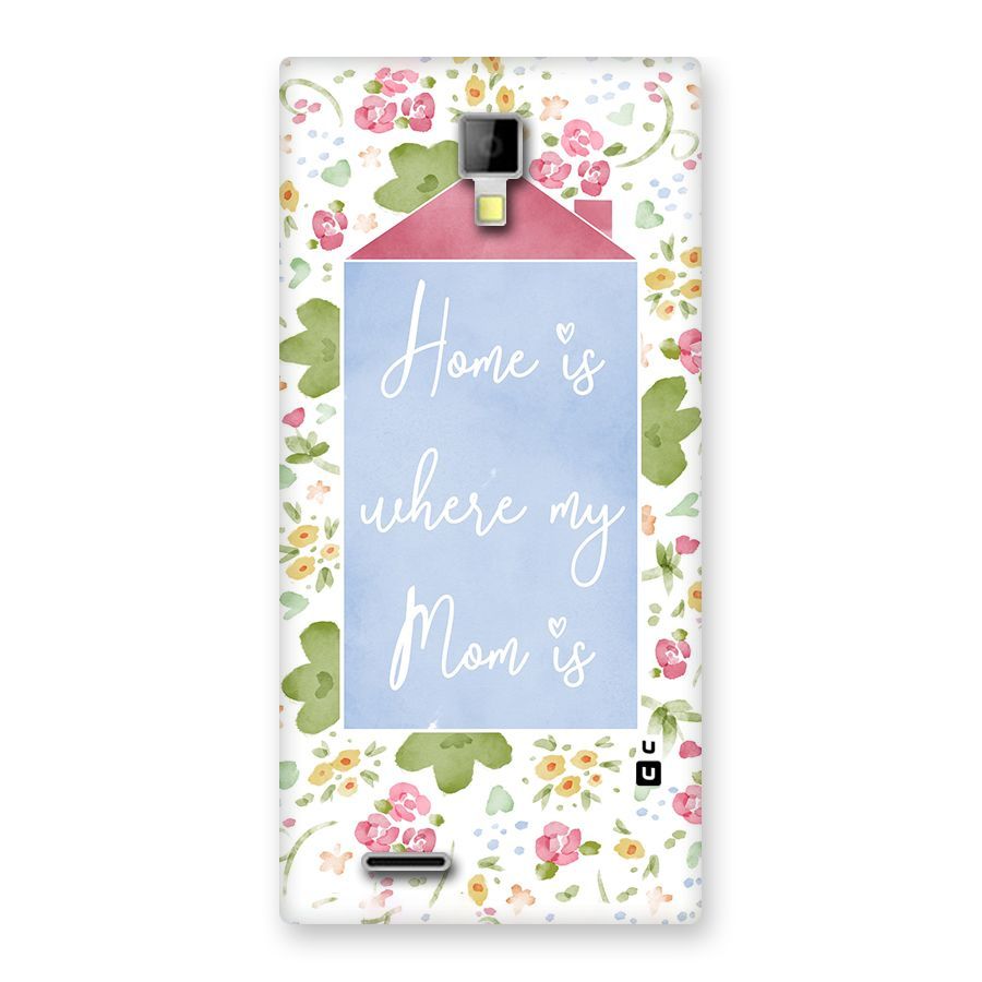 Home is Where Mom is Back Case for Micromax Canvas Xpress A99