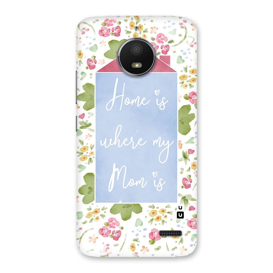 Home is Where Mom is Back Case for Moto E4